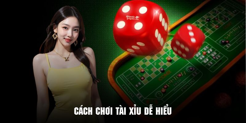 cách chơi tài xỉu dễ hiểu